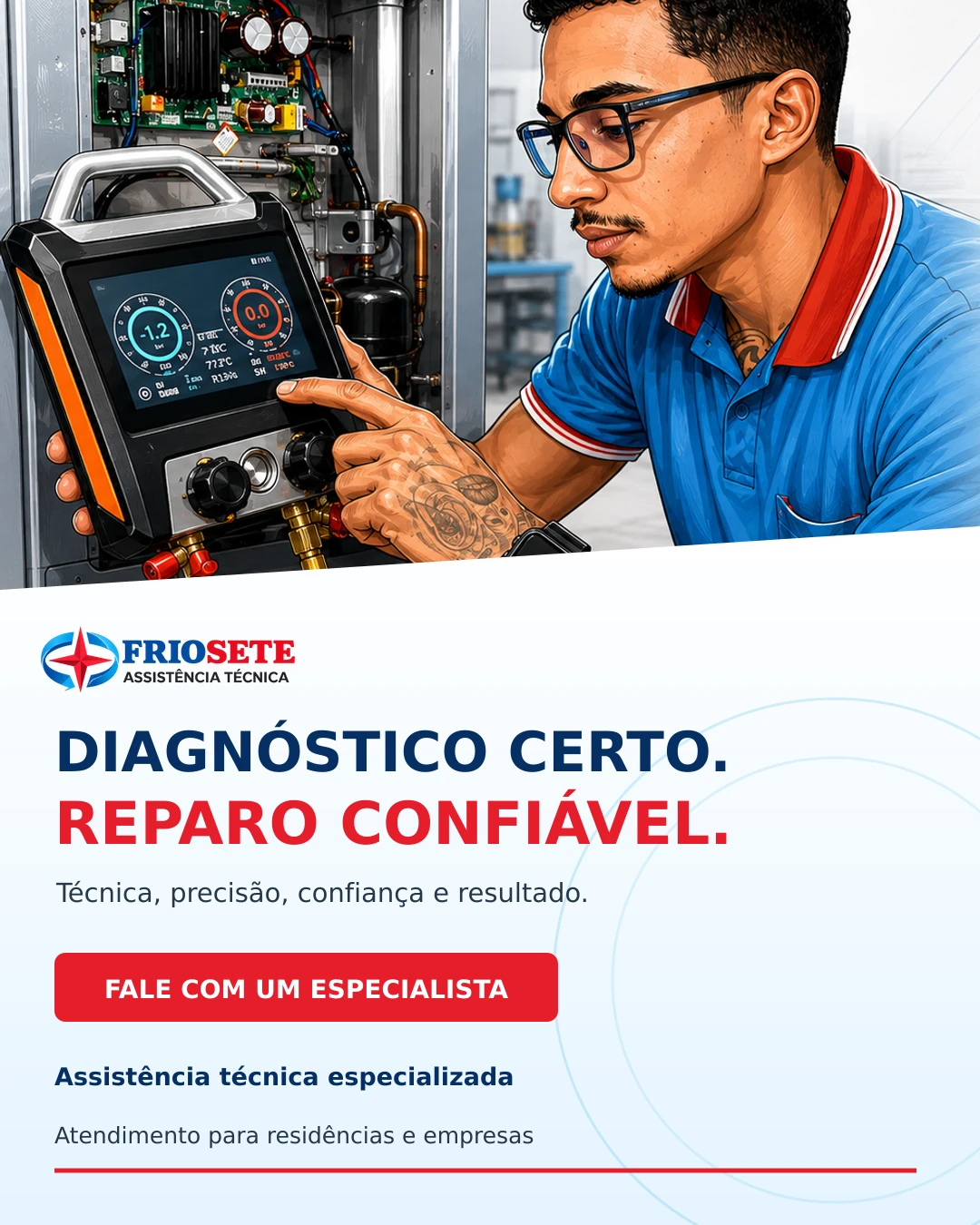 Diagnóstico técnico especializado. Fale com quem vai consertar.